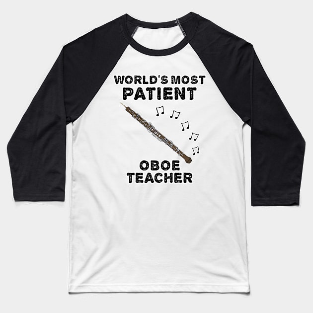 World's Most Patient Oboe Teacher, Oboist Funny Baseball T-Shirt by doodlerob